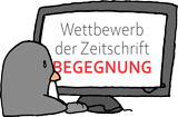 Wettbewerb der Zeitschrift BEGEGNUNG